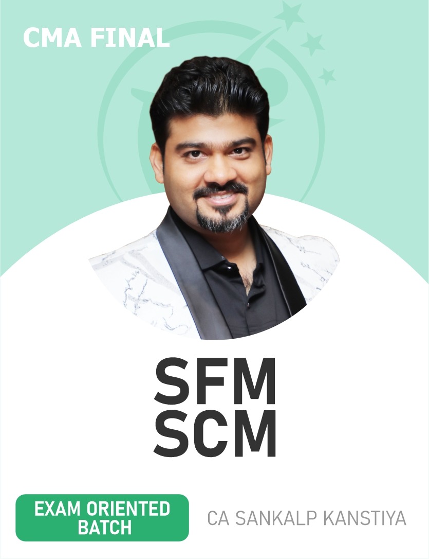 CMA Final SFM and SCM (Exam Oriented Batch) For June & December 2025